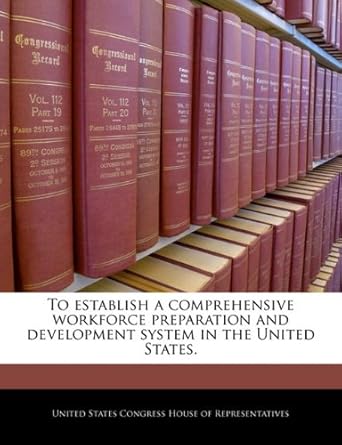 to establish a comprehensive workforce preparation and development system in the united states 1st edition