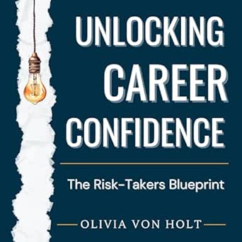 unlocking career confidence the risk takers blueprint 1st edition olivia von holt ,adam schulmerich ,keepers