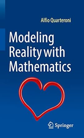 modeling reality with mathematics 1st edition alfio quarteroni ,simon g chiossi 3030961613, 978-3030961619