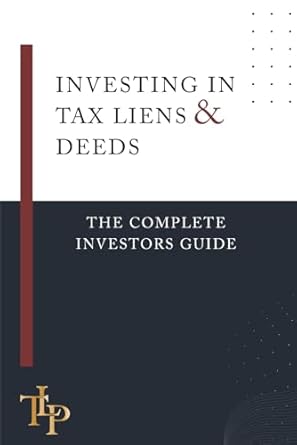 investing in tax liens and tax deeds the complete investors guide 1st edition troy l peterson b0dhh7vbdz,