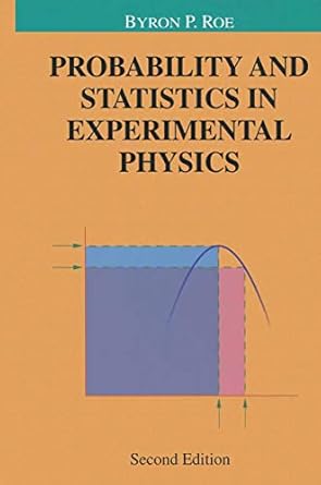 probability and statistics in experimental physics 1st edition byron p roe b001h9tzcm, 978-1468492965