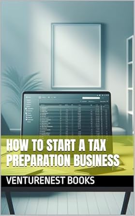 how to start a tax preparation business step by step guide to launching managing and growing your own tax