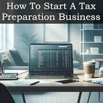 how to start a tax preparation business step by step guide to launching managing and growing your own tax