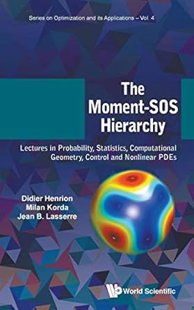 moment sos hierarchy the lectures in probability statistics computational geometry control and nonlinear pdes