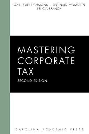 mastering corporate tax 2nd edition gail levin richmond ,reginald mombrun ,felicia branch b07hnczrww,