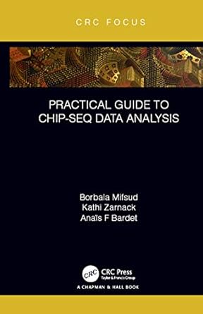 practical guide to chip seq data analysis 1st edition borbala mifsud ,kathi zarnack ,anais f bardet