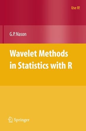 wavelet methods in statistics with r 1st edition guy nason b001tpz5rs, 978-0387759616