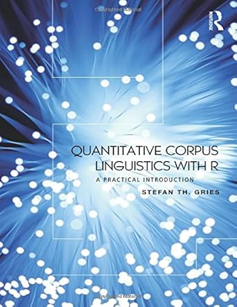 quantitative corpus linguistics with r a practical introduction 1st edition stefan thomas gries 0415962706,