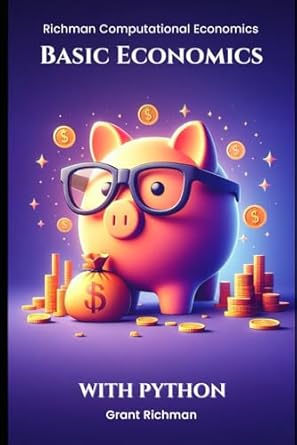 basic economics with python 1st edition grant richman b0dlx1fk3g, 979-8345464632