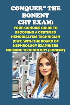 conquer the bonent cht exam your concise guide to becoming a certified hemodialysis technician with the board