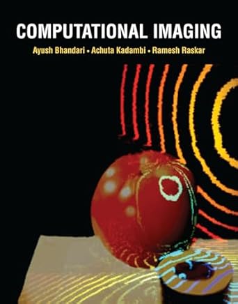 computational imaging 1st edition ayush bhandari ,achuta kadambi ,ramesh raskar 0262046474, 978-0262046473