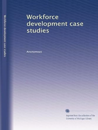 workforce development case studies 1st edition anonymous anonymous b002vwk88o