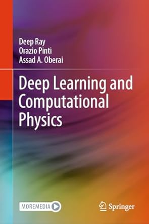deep learning and computational physics 1st edition deep ray ,orazio pinti ,assad a oberai b0cw1m599s,