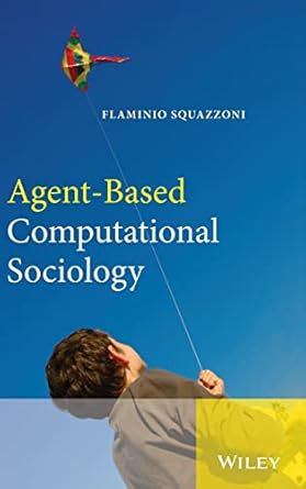 agent based computational sociology 1st edition flaminio squazzoni 0470711744, 978-0470711743