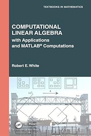 computational linear algebra with applications and matlab computations 1st edition robert e white b0c241vdxl,