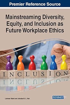 mainstreaming diversity equity and inclusion as future workplace ethics book series 1st edition lukman raimi