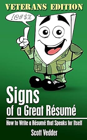 signs of a great resume   how to write a resume that speaks for itself veterans edition scott vedder