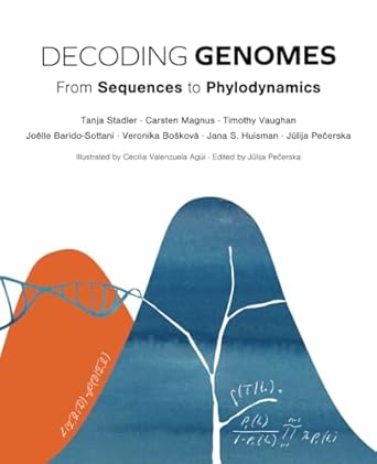 decoding genomes from sequences to phylodynamics 1st edition prof tanja stadler ,dr carsten magnus ,dr