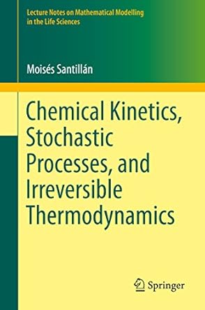 chemical kinetics stochastic processes and irreversible thermodynamics 1st edition moises santillan