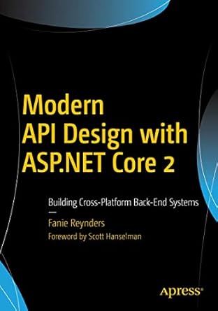 modern api design with asp net core 2 building cross platform back end systems 1st edition fanie reynders