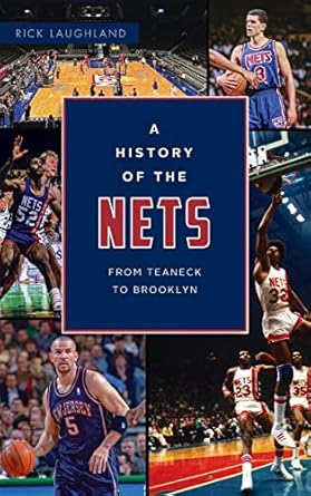 history of the nets from teaneck to brooklyn 1st edition rick laughland 1540252892, 978-1540252890