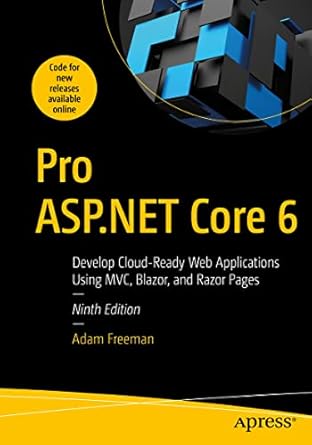 pro asp net core 6 develop cloud ready web applications using mvc blazor and razor pages 1st edition adam