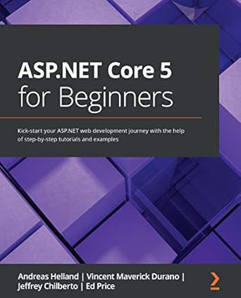 asp net core 5 for beginners kick start your asp net web development journey with the help of step by step