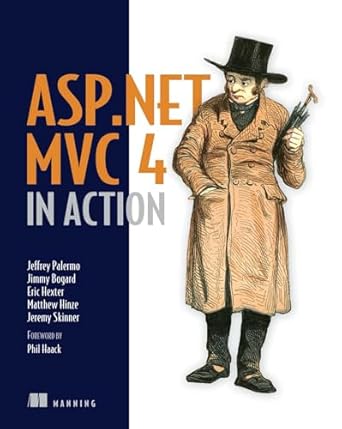 asp net mvc 4 in action 1st edition jeffrey palermo ,jimmy bogard ,eric hexter ,matthew hinze ,jeremy skinner