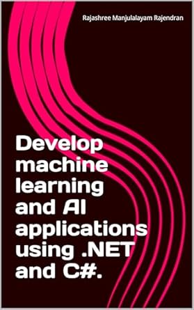 develop machine learning and ai applications using net and c# 1st edition rajashree manjulalayam rajendran