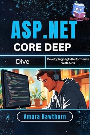 asp net core deep dive developing high performance web apis 1st edition amara hawthorn b0fcptyvwr