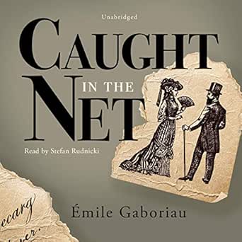 caught in the net 1st edition emile gaboriau ,stefan rudnicki ,blackstone publishing b083p65yky