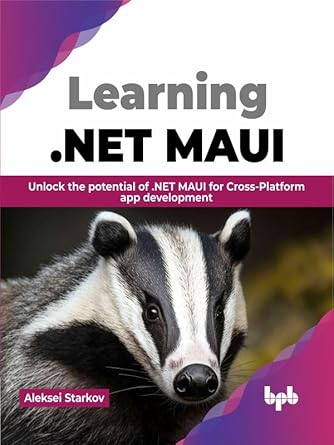learning net maui unlock the potential of net maui for cross platform app development 1st edition aleksei