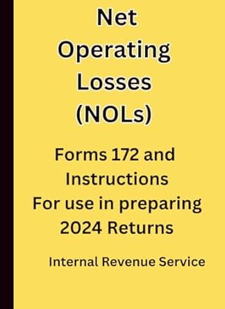 net operating losses forms 172 and instructions for use in preparing 2024 returns 1st edition internal