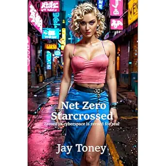 net zero starcrossed 1st edition jay toney ,independently published ,virtual voice b0f255w85k