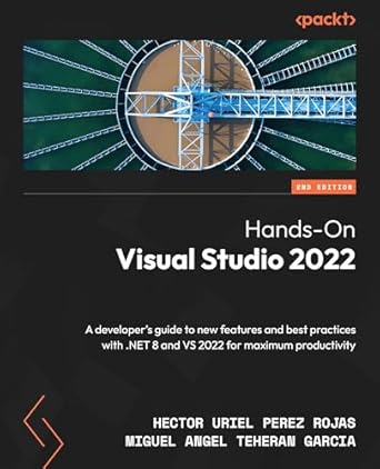 hands on visual studio 2022 a developers guide to new features and best practices with net 8 and vs 2022 for