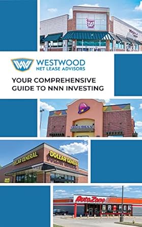 your comprehensive guide to triple net investing 1st edition the westwood team b0b6kgz5g9