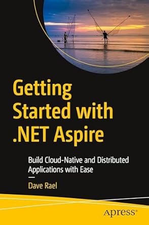 getting started with net aspire build cloud native and distributed applications with ease 1st edition dave