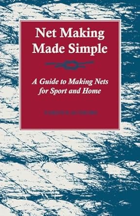 net making made simple a guide to making nets for sport and home 1st edition various 1447436989,
