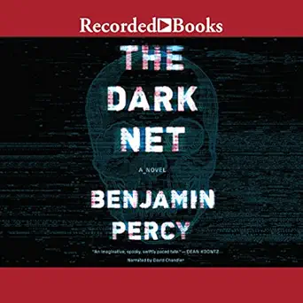 the dark net 1st edition benjamin percy ,david chandler ,recorded books b071hwh9fw