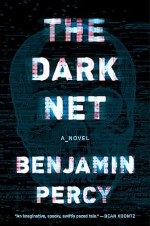 the dark net a novel 1st edition benjamin percy b01i4fpnhw, 978-0544750579