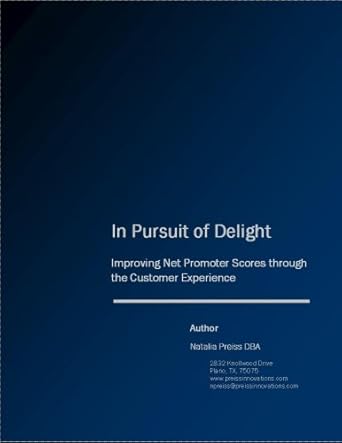 in pursuit of delight improving net promoter scores through the customer experience 1st edition natalia s