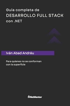 guia completa de desarrollo full stack con net para quienes no se conforman con la superficie 1st edition
