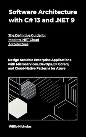 software architecture with c# 13 and net 9 design scalable enterprise applications with microservices devops