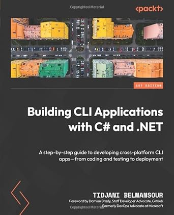 building cli applications with c# and net a step by step guide to developing cross platform cli apps from