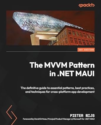 the mvvm pattern in net maui the definitive guide to essential patterns best practices and techniques for