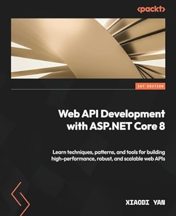 web api development with asp net core 8 learn techniques patterns and tools for building high performance