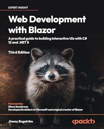 web development with blazor a practical guide to building interactive uis with c# 12 and net 8 1st edition