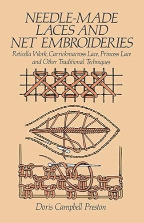 needle made laces and net embroideries reticella work carrickmacross lace princess lace and other traditional