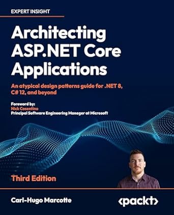 architecting asp net core applications an atypical design patterns guide for net 8 c# 12 and beyond 1st