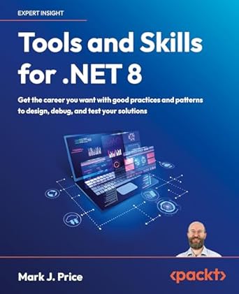 tools and skills for net 8 get the career you want with good practices and patterns to design debug and test